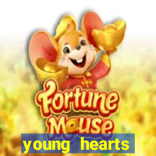 young hearts assistir online